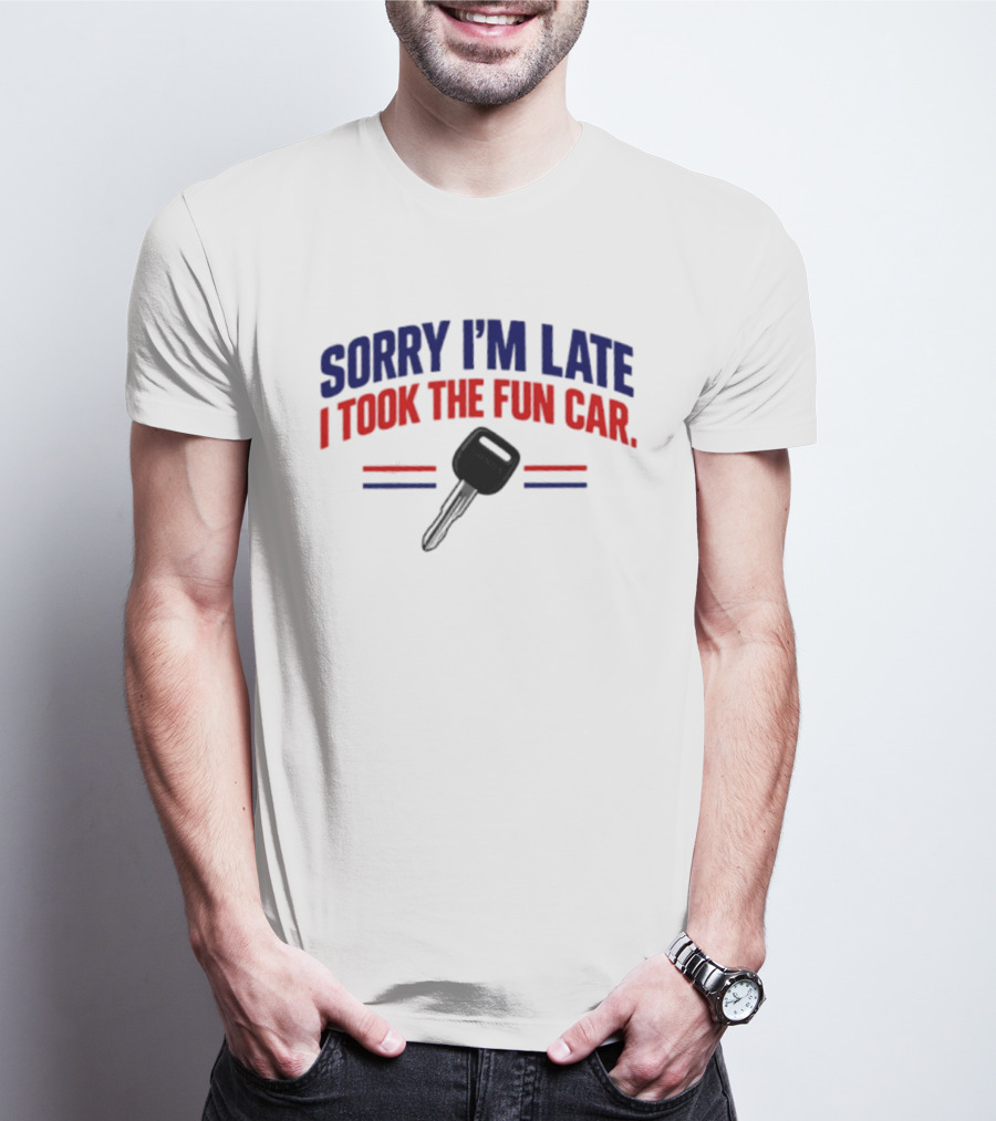 Sorry I'm Late I Took The Fun Car Key With Honda T-Shirt