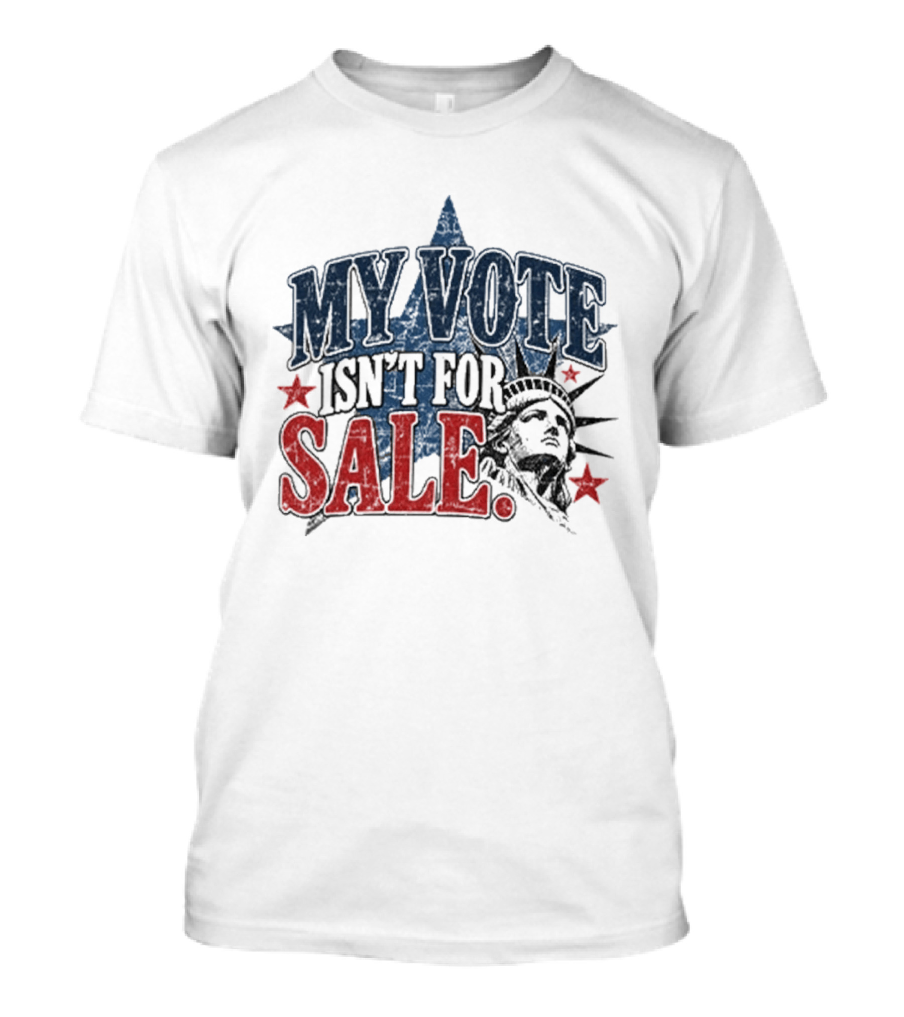 My Vote Isn't For Sale Statue Liberty Star T-Shirt