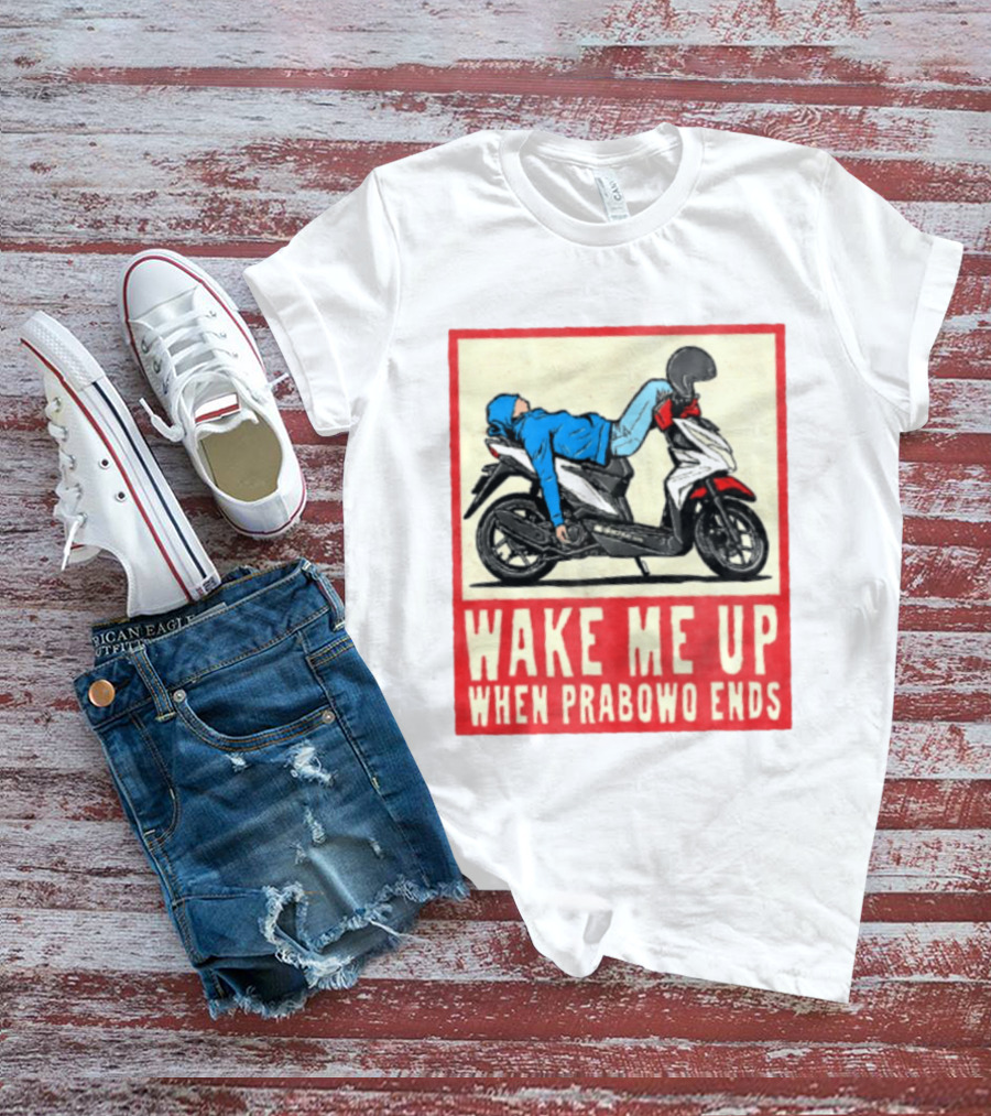 Wake Me Up When Prabowo Ends Indonesia Motorcycle Rest T-Shirt