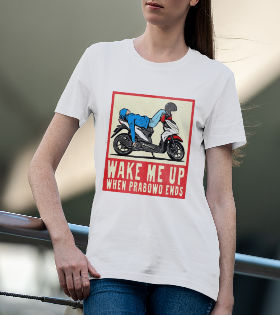 Wake Me Up When Prabowo Ends Indonesia Motorcycle Rest T-Shirt