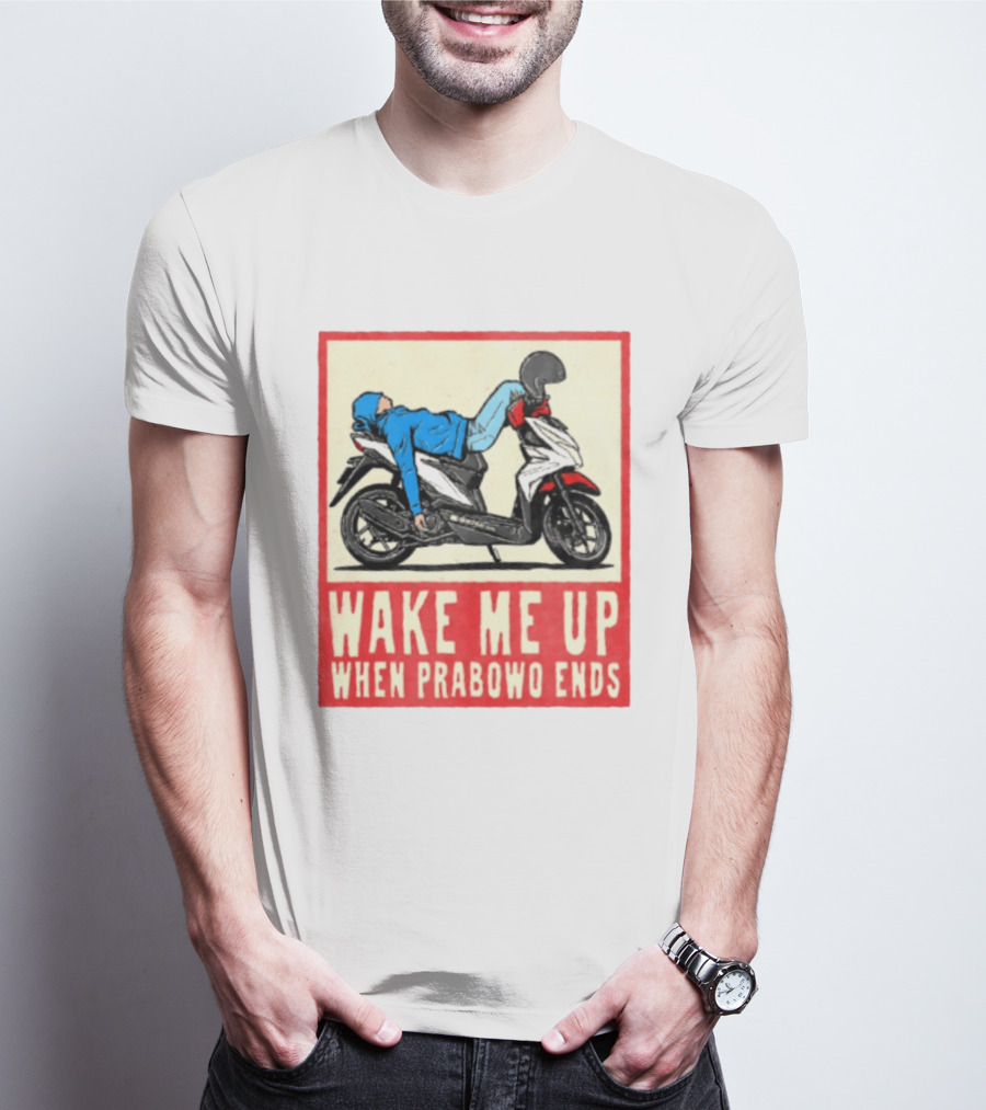 Wake Me Up When Prabowo Ends Indonesia Motorcycle Rest T-Shirt
