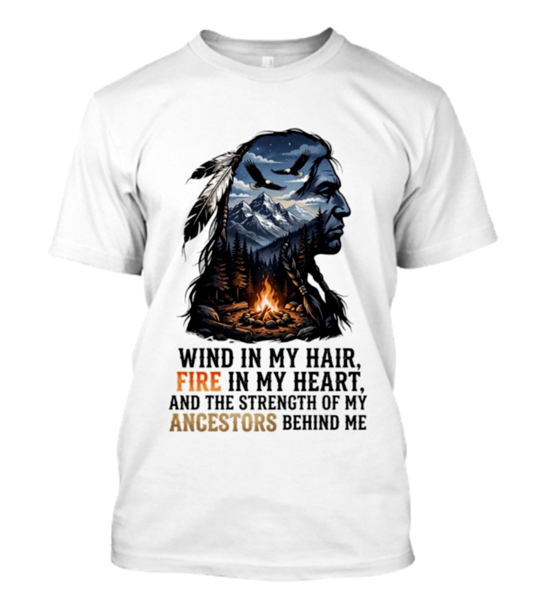 Wind In My Hair Fire In My Heart Strength Of My Ancestors Native American Heritage T-Shirt