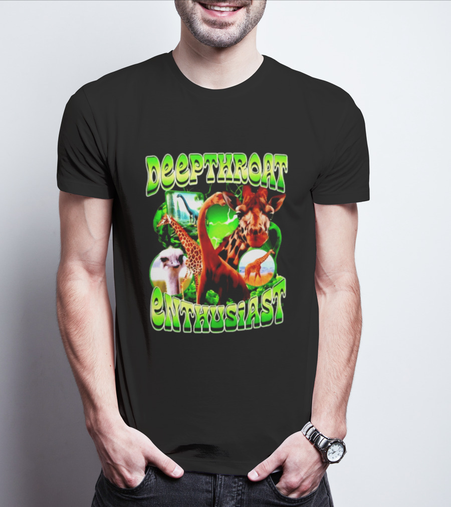 Deepthroat Enthusiast Giraffe Dinosaur Ostrich Funny Animal Lovers T-Shirt