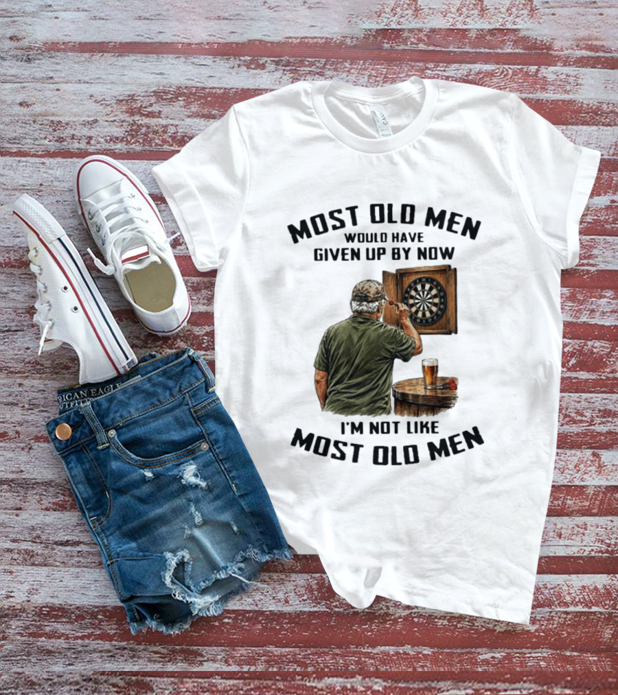 Darts Most Old Men Would Have Given Up By Now I'm Not Like Most Old Men T-Shirt