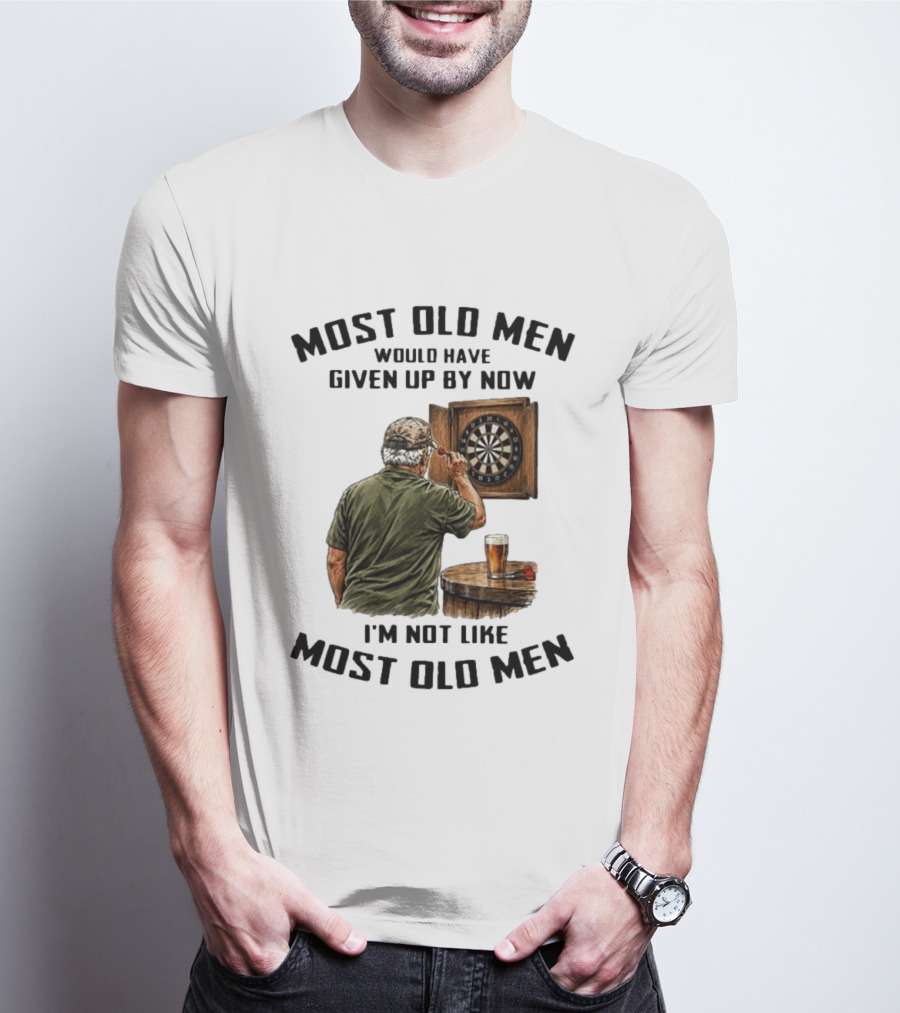 Darts Most Old Men Would Have Given Up By Now I'm Not Like Most Old Men T-Shirt