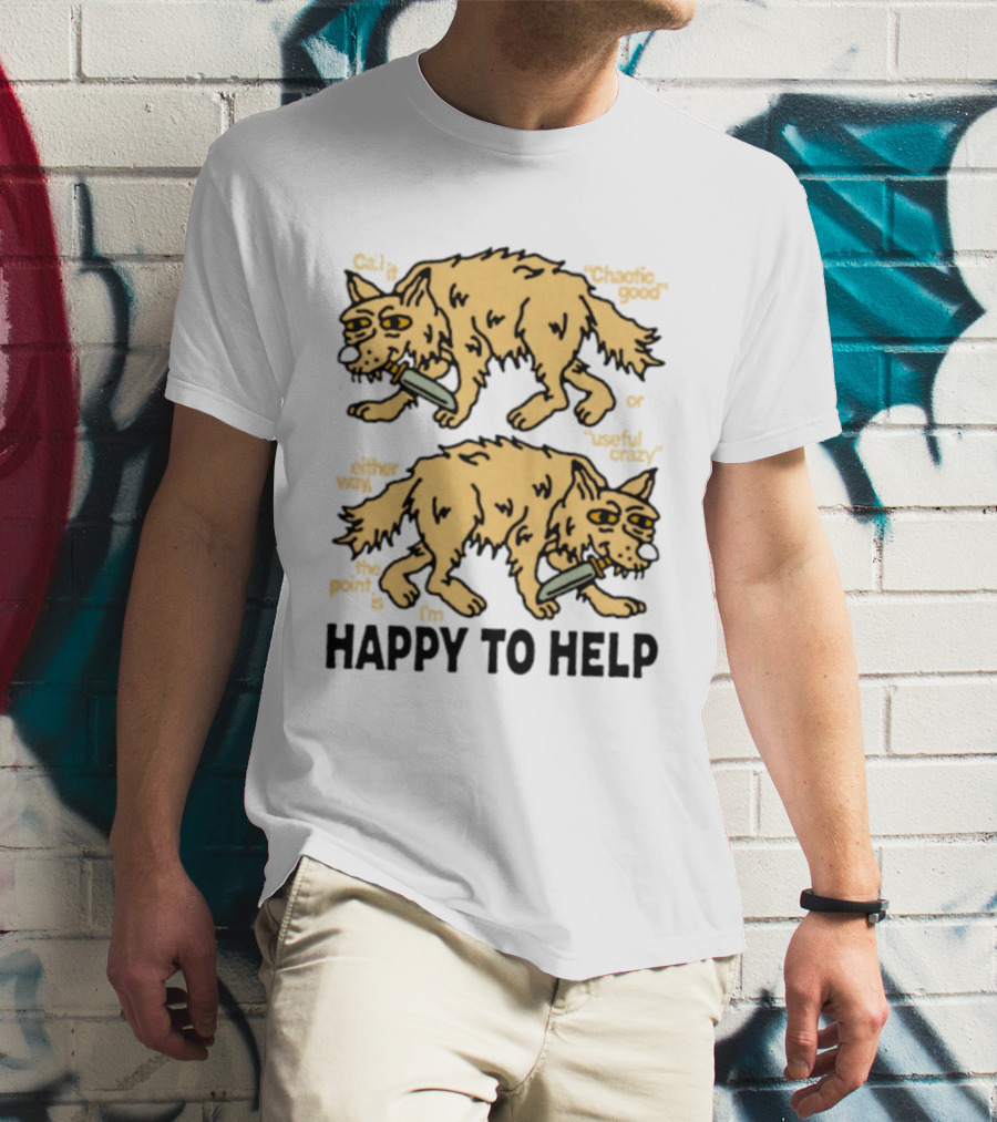 Wolf Chaotic Good Or Useful Crazy I'm Happy To Help T-Shirt