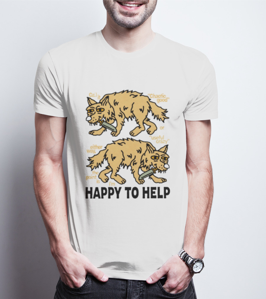 Wolf Chaotic Good Or Useful Crazy I'm Happy To Help T-Shirt