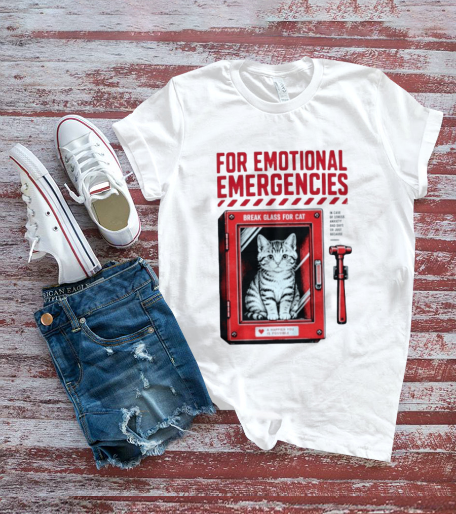 For Emotional Emergencies Break Glass For Cat A Happier You Is Possible T-Shirt
