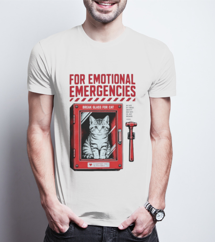 For Emotional Emergencies Break Glass For Cat A Happier You Is Possible T-Shirt