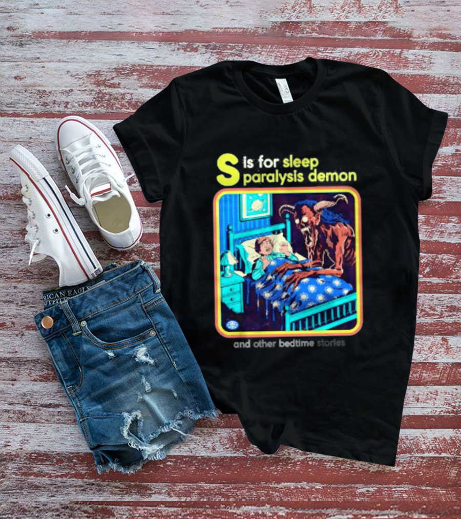 S Is For Sleep Paralysis Demon And Other Bedtime Stories Creepy T-Shirt