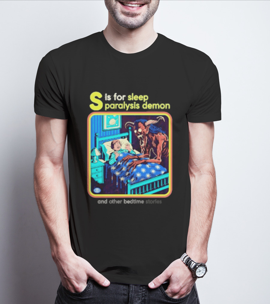 S Is For Sleep Paralysis Demon And Other Bedtime Stories Creepy T-Shirt