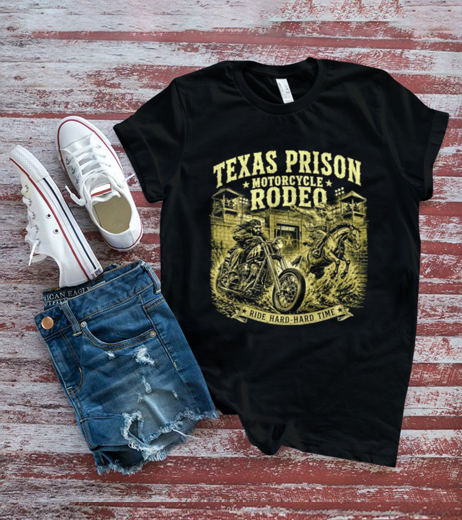 Texas Prison Motorcycle Rodeo Ride Hard Hard Time T-Shirt