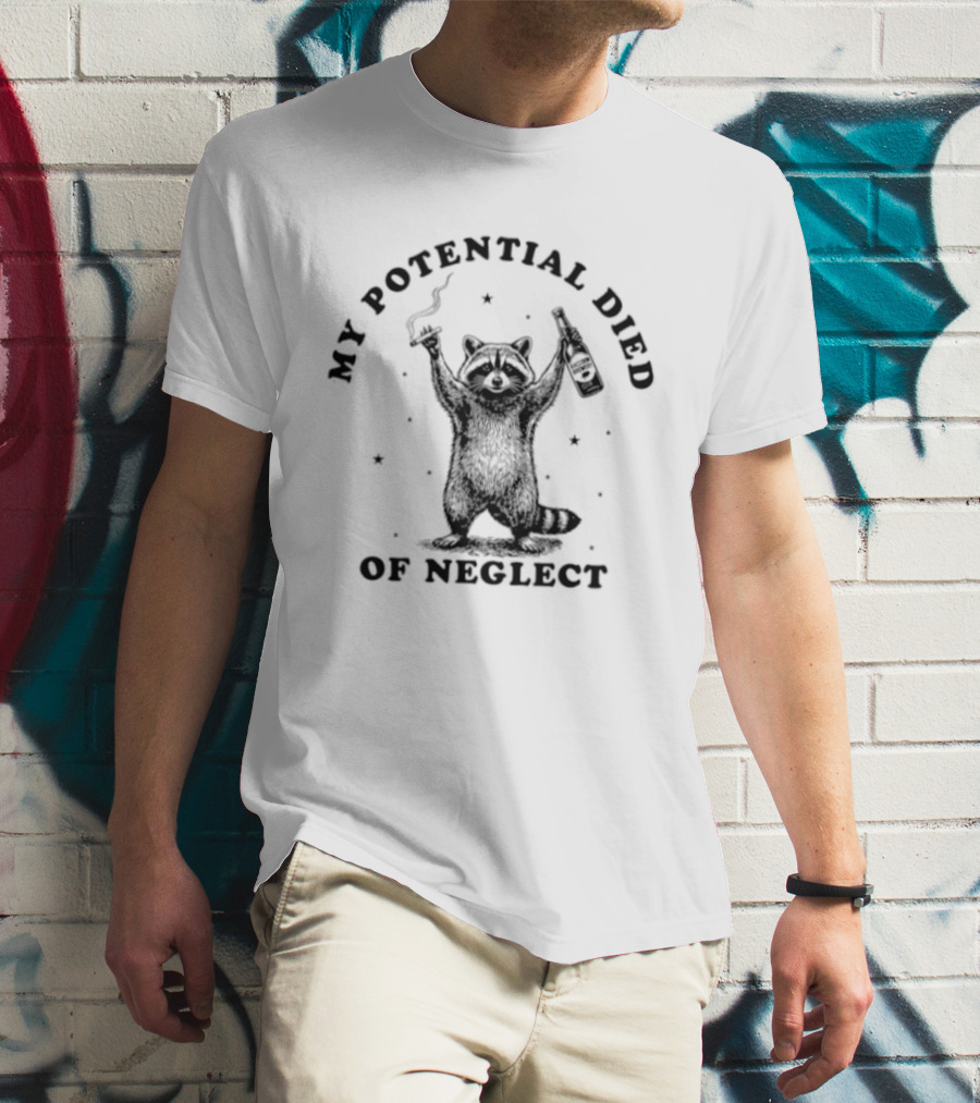 My Potential Died Of Neglect Raccoon Holding Bottle T-Shirt