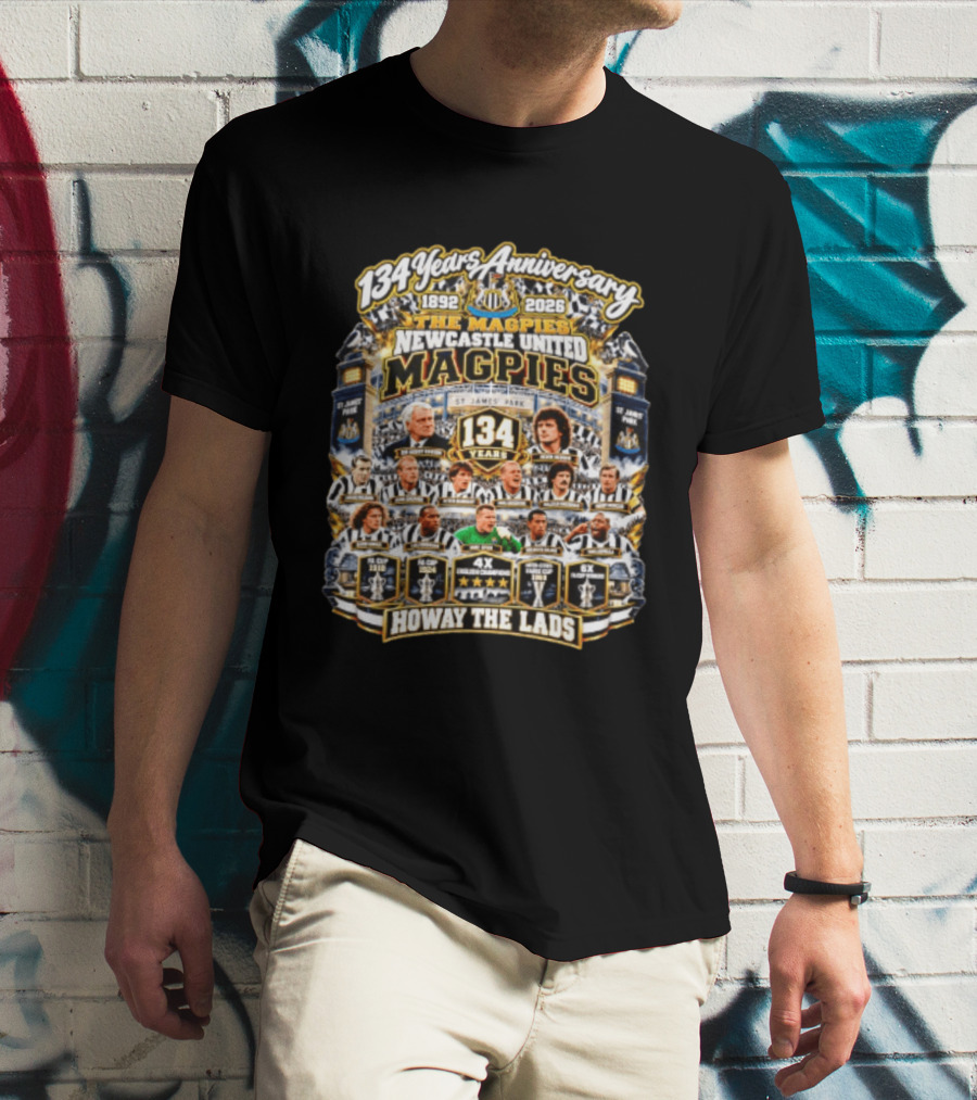 134 Years Anniversary The Magpies Newcastle United 1892 2026 St James' Park Howay The Lads T-Shirt