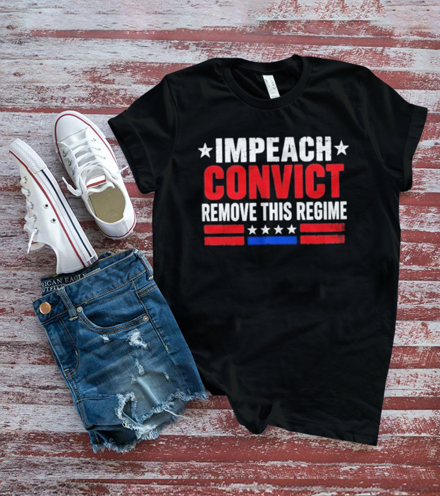 Impeach Convict Remove This Regime Stars And Stripes T-Shirt