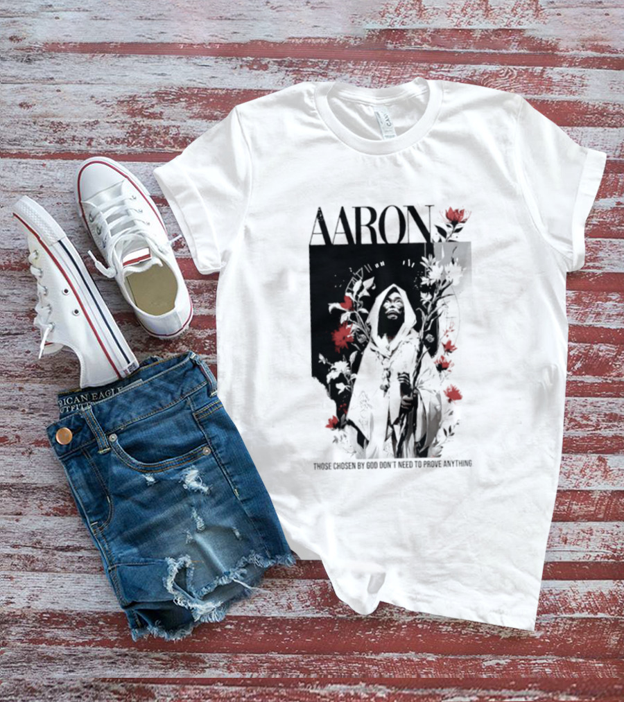 AARON Those Chosen By God Don't Need To Prove Anything Cloaked Figure With Red Flowers T-Shirt