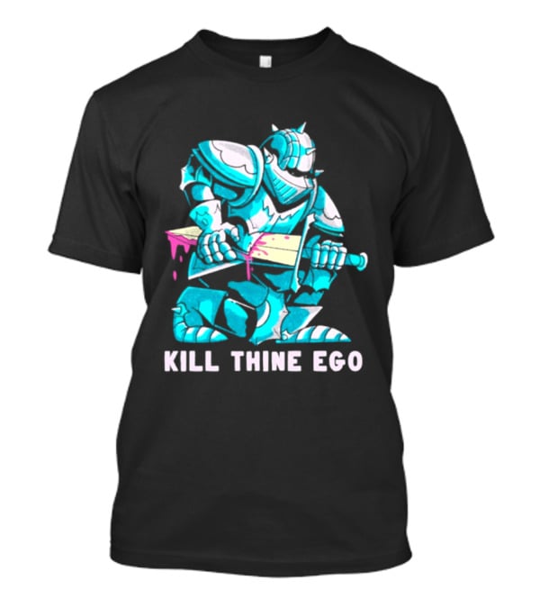 Kill Thine Ego Knight Stoicism Sword Philosophy Armor T-Shirt