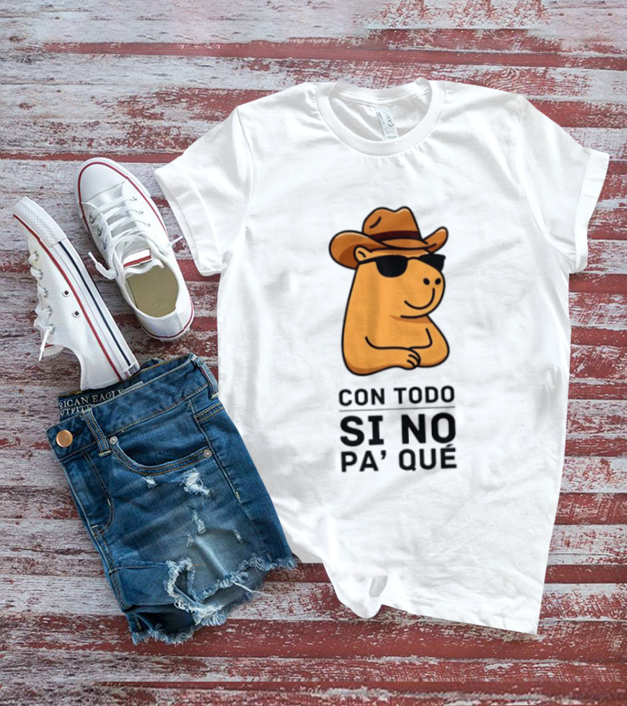 Con Todo Si No Pa' Qué Capybara Cowboy Sunglasses And Hat T-Shirt