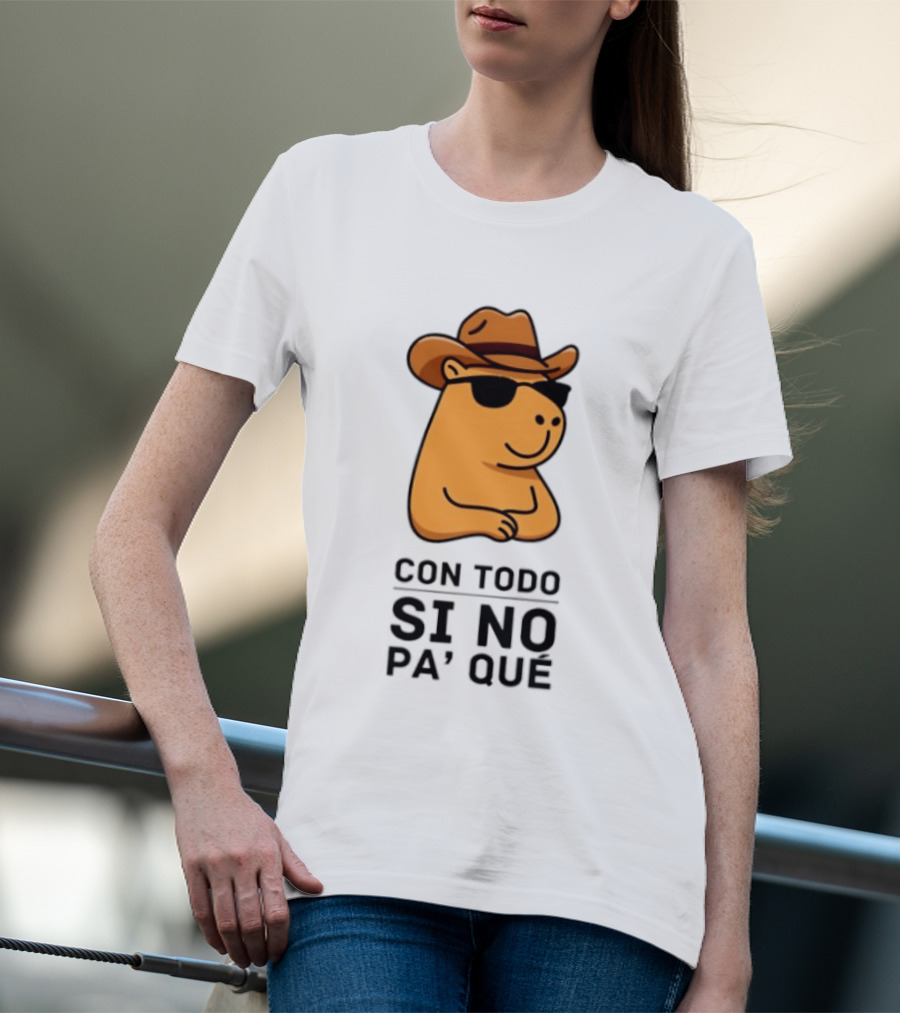 Con Todo Si No Pa' Qué Capybara Cowboy Sunglasses And Hat T-Shirt