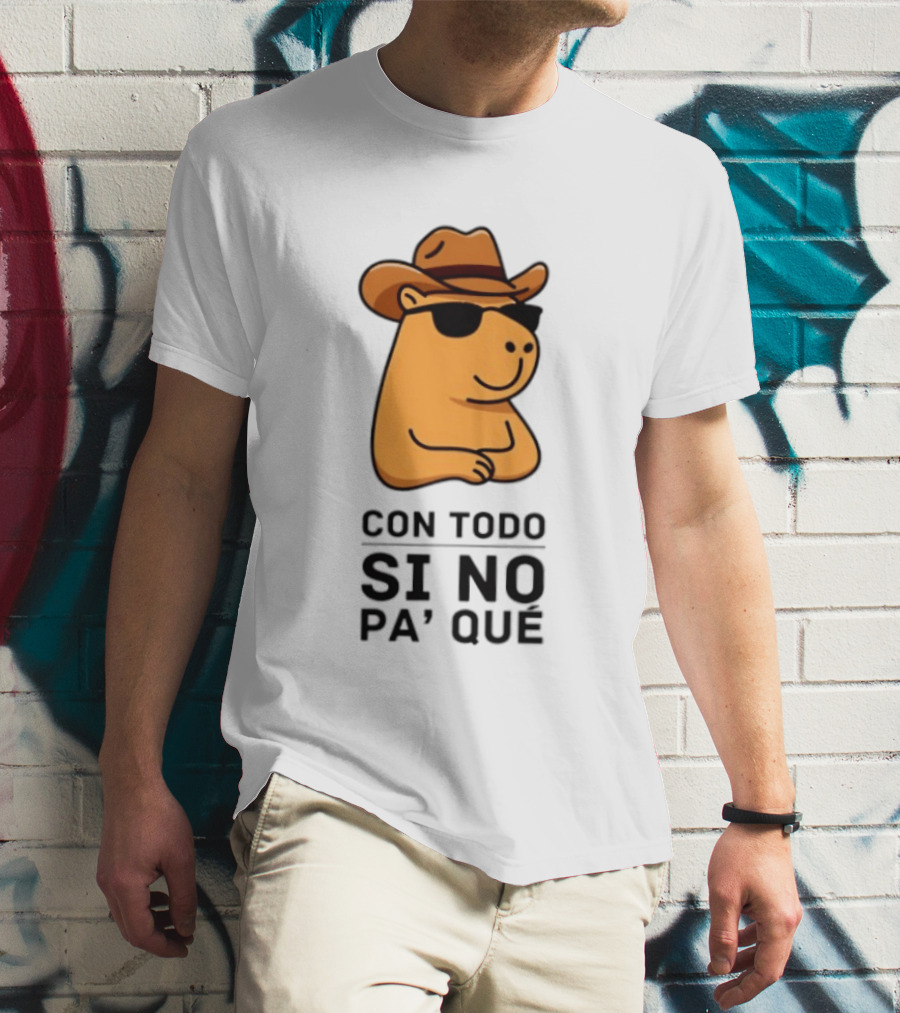 Con Todo Si No Pa' Qué Capybara Cowboy Sunglasses And Hat T-Shirt