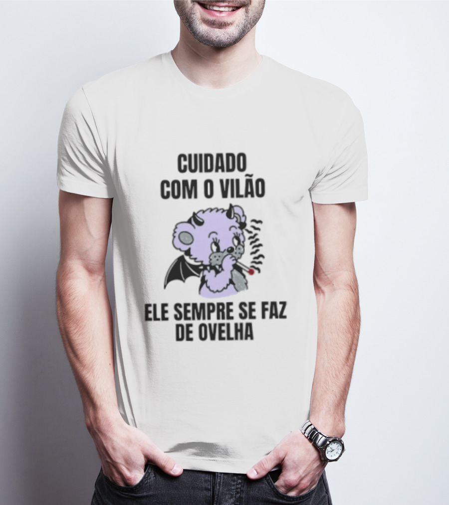 Cuidado Com O Vilão Ele Sempre Se Faz De Ovelha Desenho De Urso Com Asa E Cigarro T-Shirt