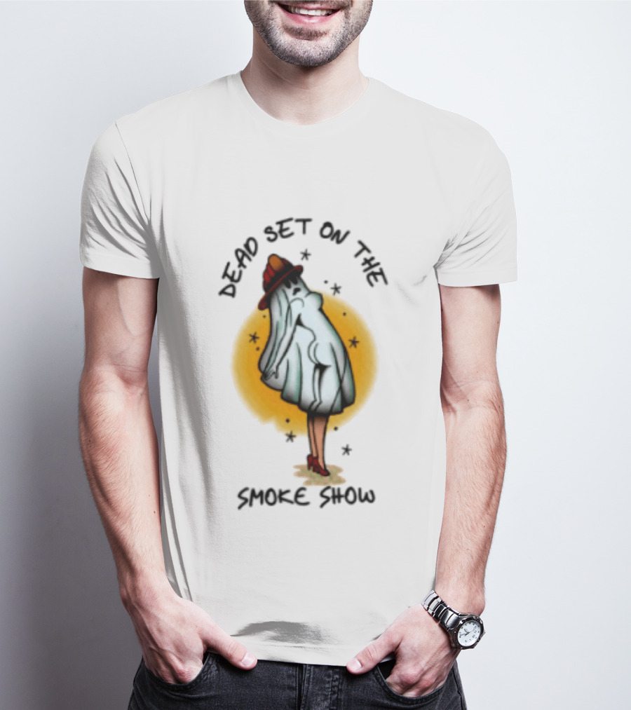 Dead Set On The Smoke Show Ghost Firefighter Halloween T-Shirt