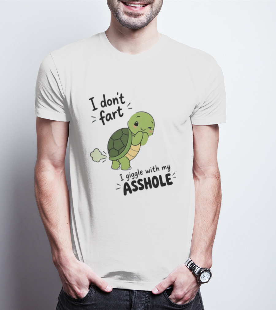 I Don't Fart I Giggle With My Asshole Cute Turtle T-Shirt