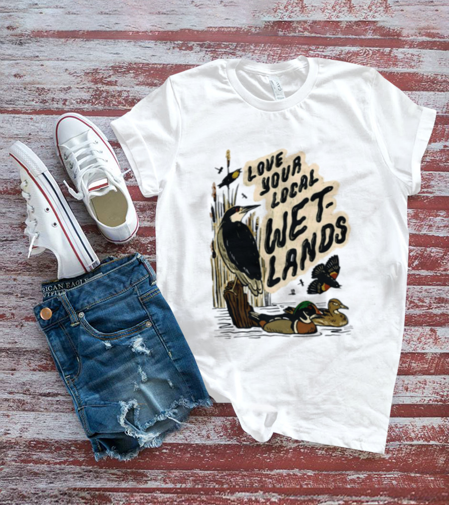 Love Your Local Wetlands Nature Wildlife Heron Duck Bird Conservation T-Shirt