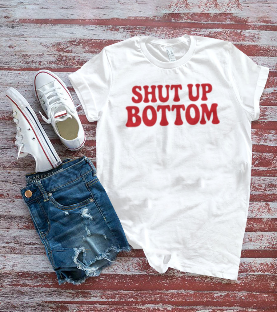 Shut Up Bottom Meme Phrase Red T-Shirt