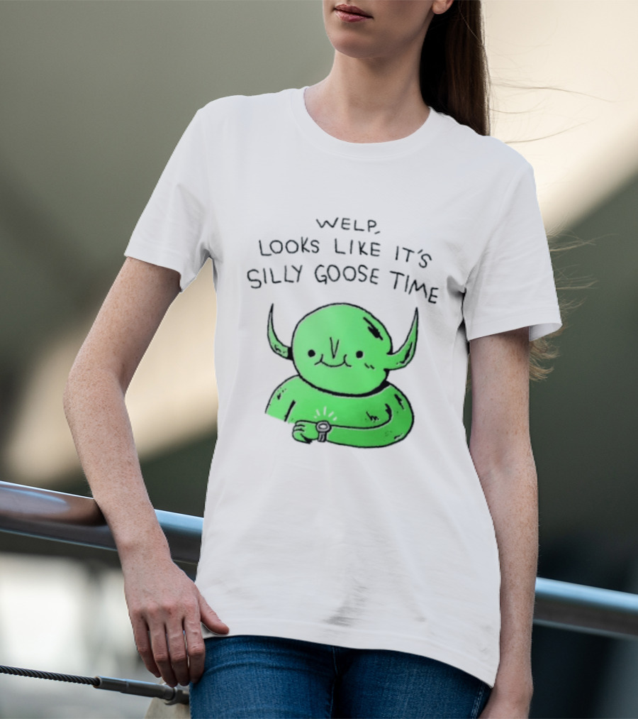 Welp Looks Like It's Silly Goose Time Green Goblin Monster T-Shirt