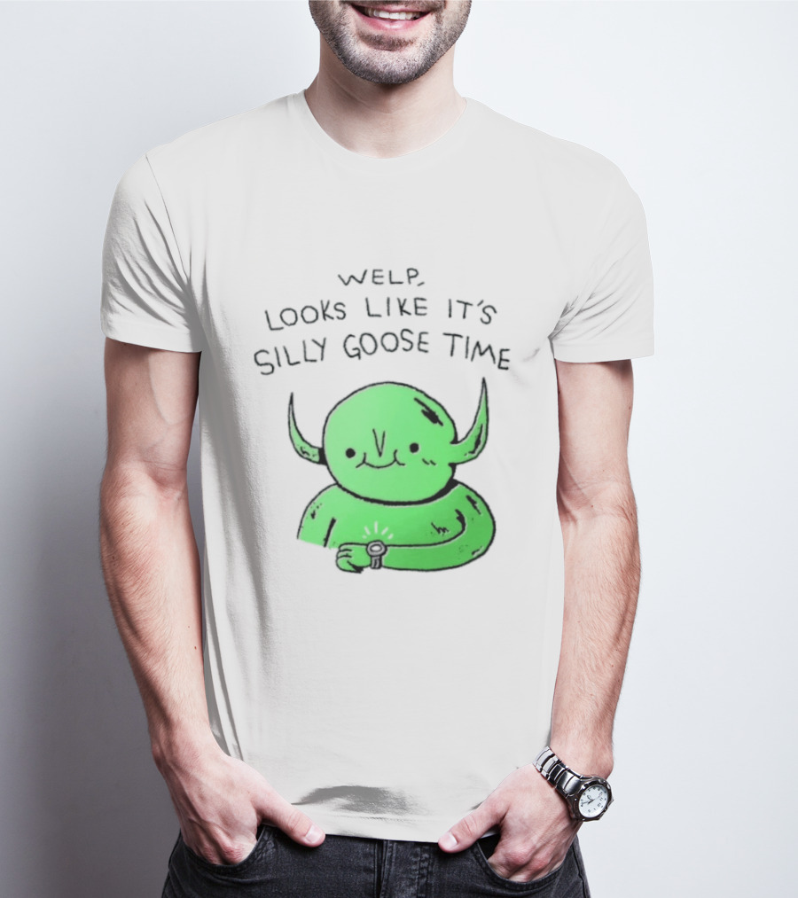 Welp Looks Like It's Silly Goose Time Green Goblin Monster T-Shirt