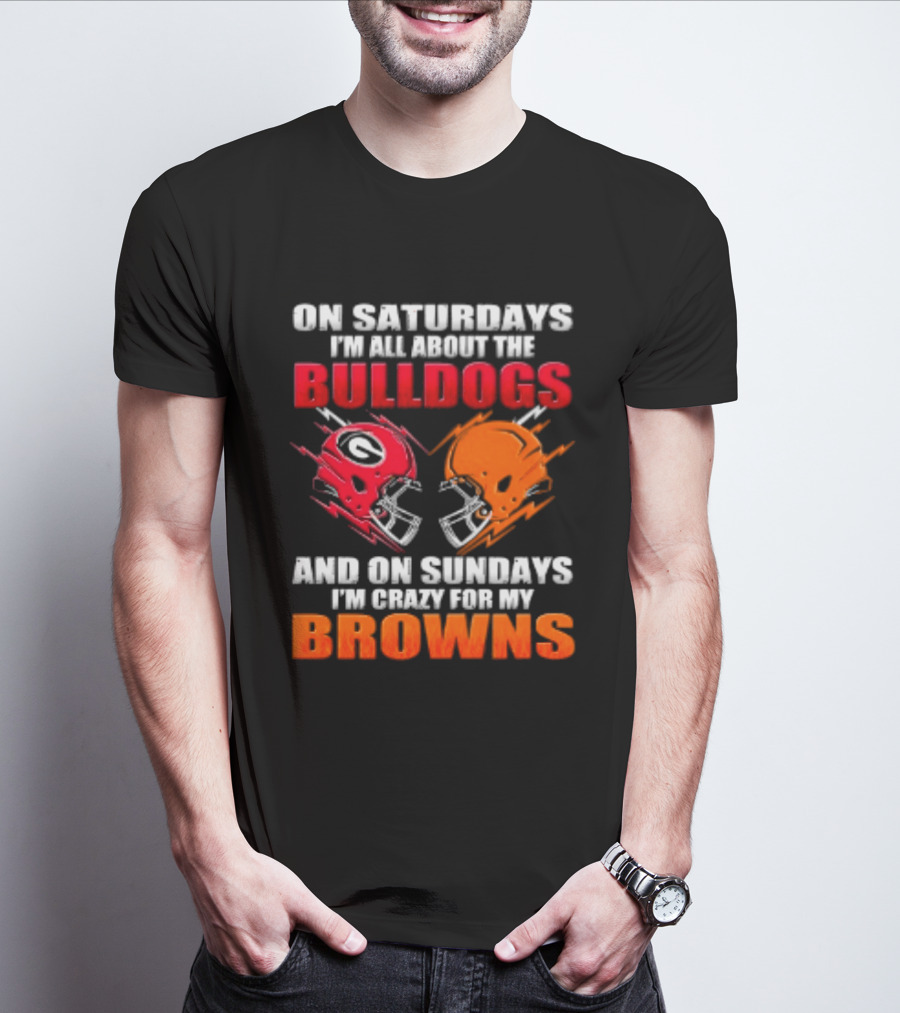 On Saturdays I'm All About The Bulldogs And On Sundays I'm Crazy For My Browns Helmets Football T-Shirt