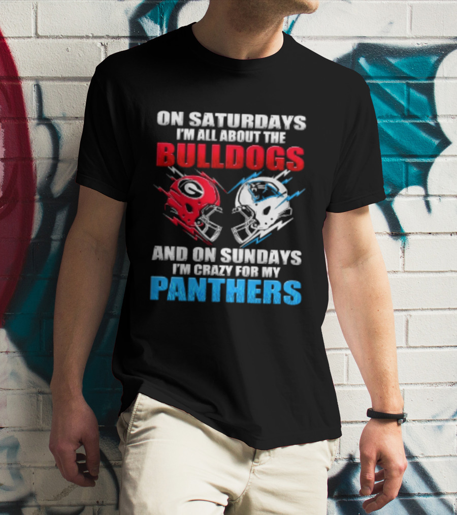 On Saturdays I'm All About The Bulldogs Helmet And On Sundays I'm Crazy For My Panthers Football T-Shirt