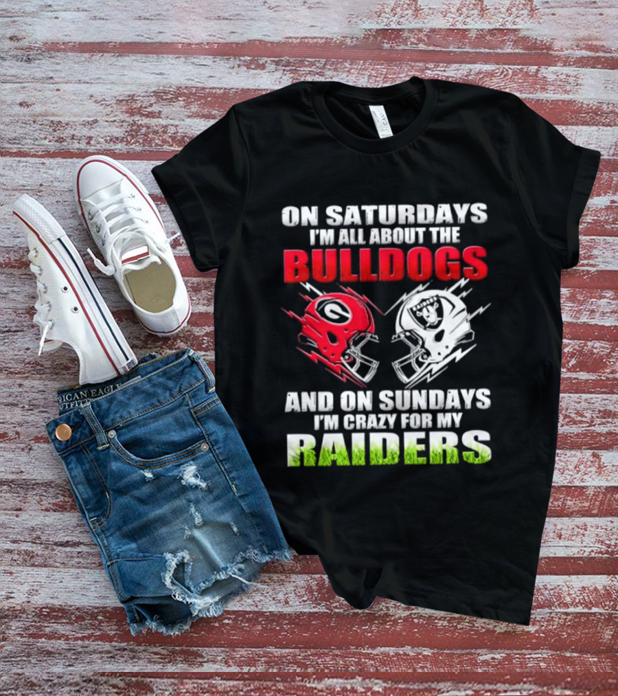 On Saturdays I'm All About The Bulldogs Helmet And On Sundays I'm Crazy For My Raiders Helmet Football T-Shirt