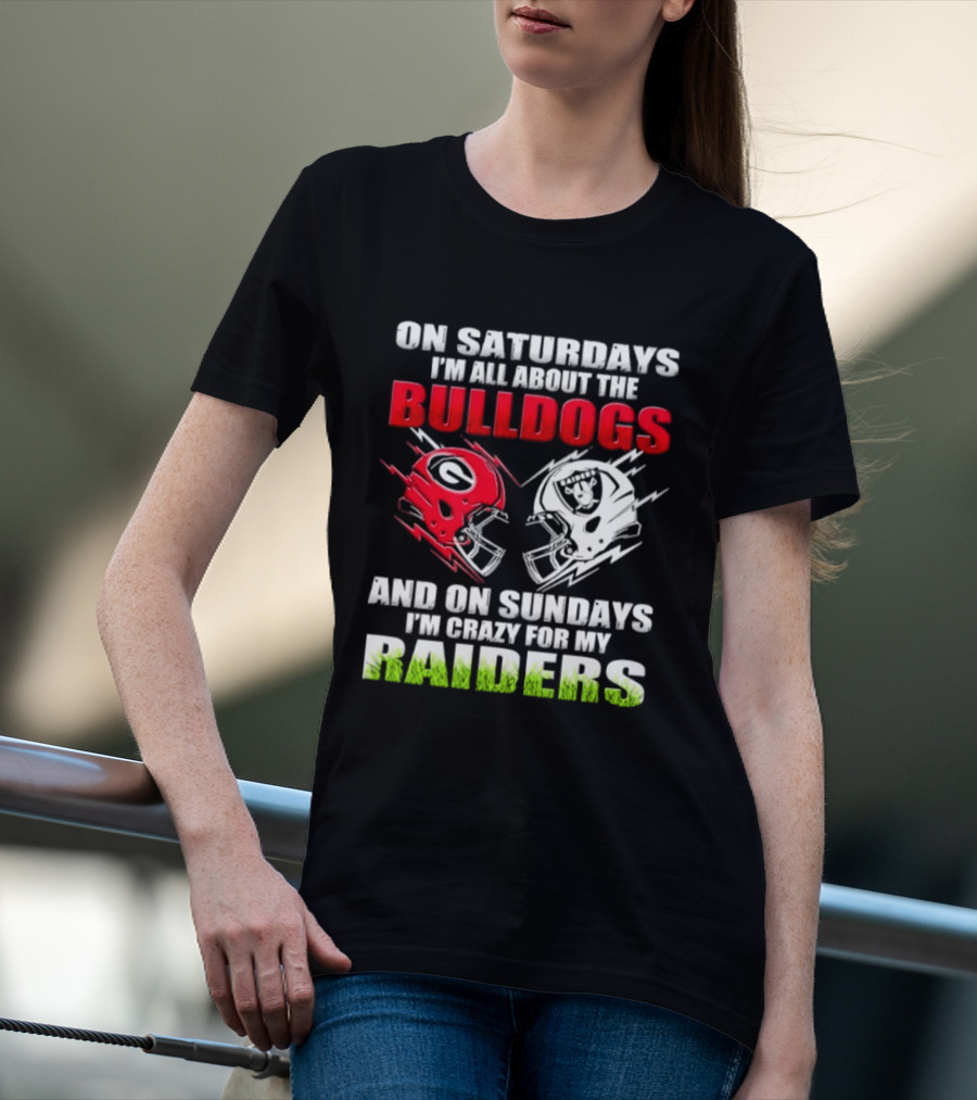 On Saturdays I'm All About The Bulldogs Helmet And On Sundays I'm Crazy For My Raiders Helmet Football T-Shirt