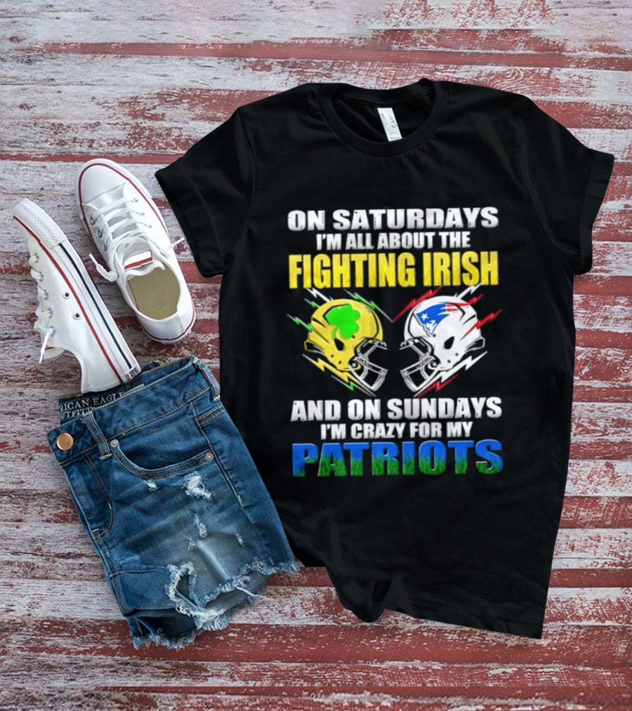Saturdays All About Fighting Irish Sundays Crazy For My Patriots Helmet Football T-Shirt
