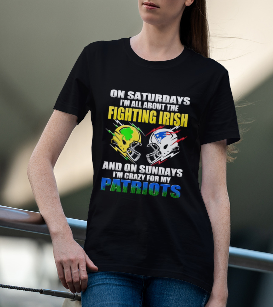 Saturdays All About Fighting Irish Sundays Crazy For My Patriots Helmet Football T-Shirt