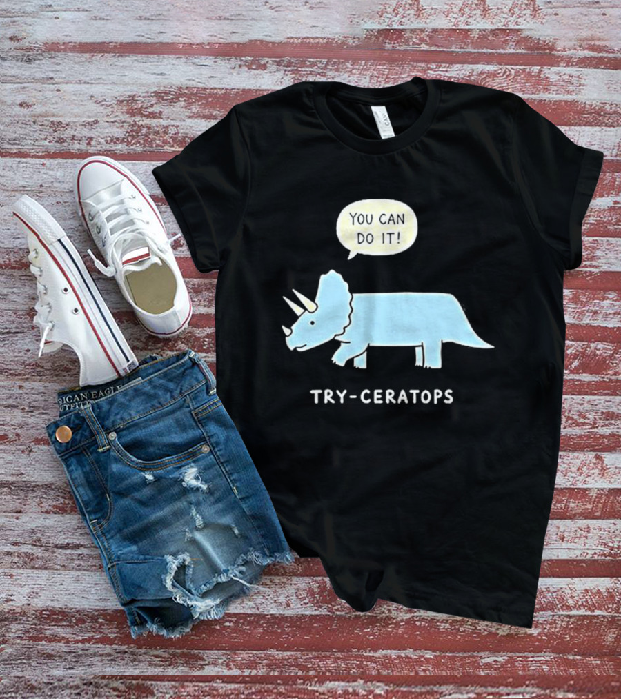You Can Do It Try Ceratops Dinosaur Motivation Meme T-Shirt