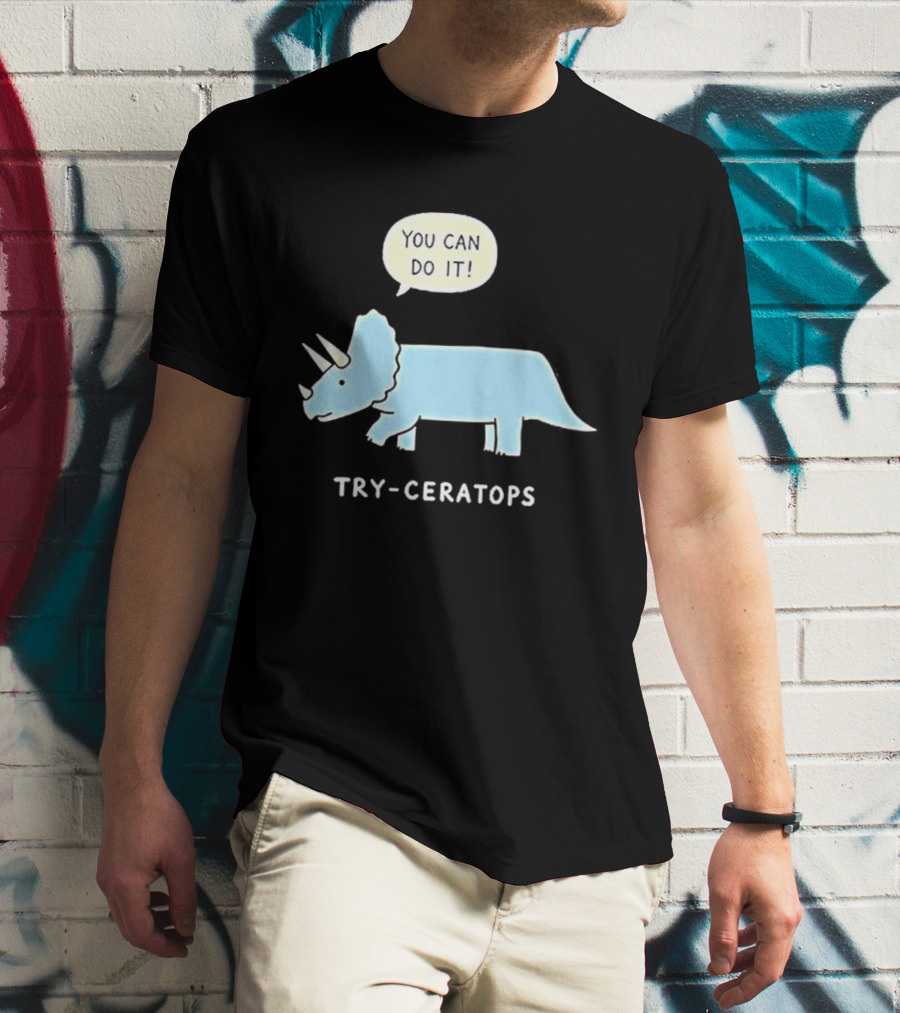 You Can Do It Try Ceratops Dinosaur Motivation Meme T-Shirt