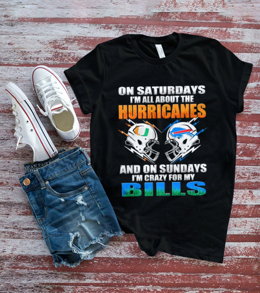 On Saturdays I'm All About The Hurricanes On Sundays I'm Crazy For My Bills T-Shirt
