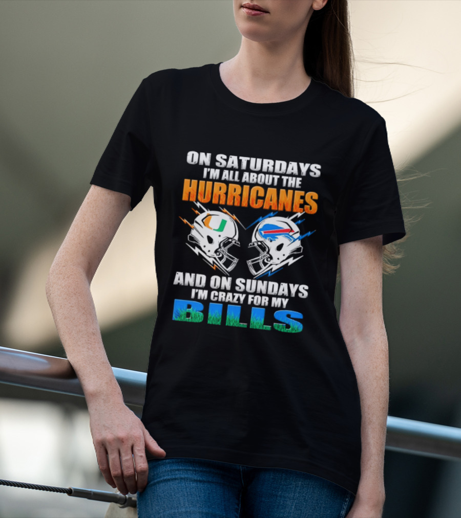 On Saturdays I'm All About The Hurricanes On Sundays I'm Crazy For My Bills T-Shirt