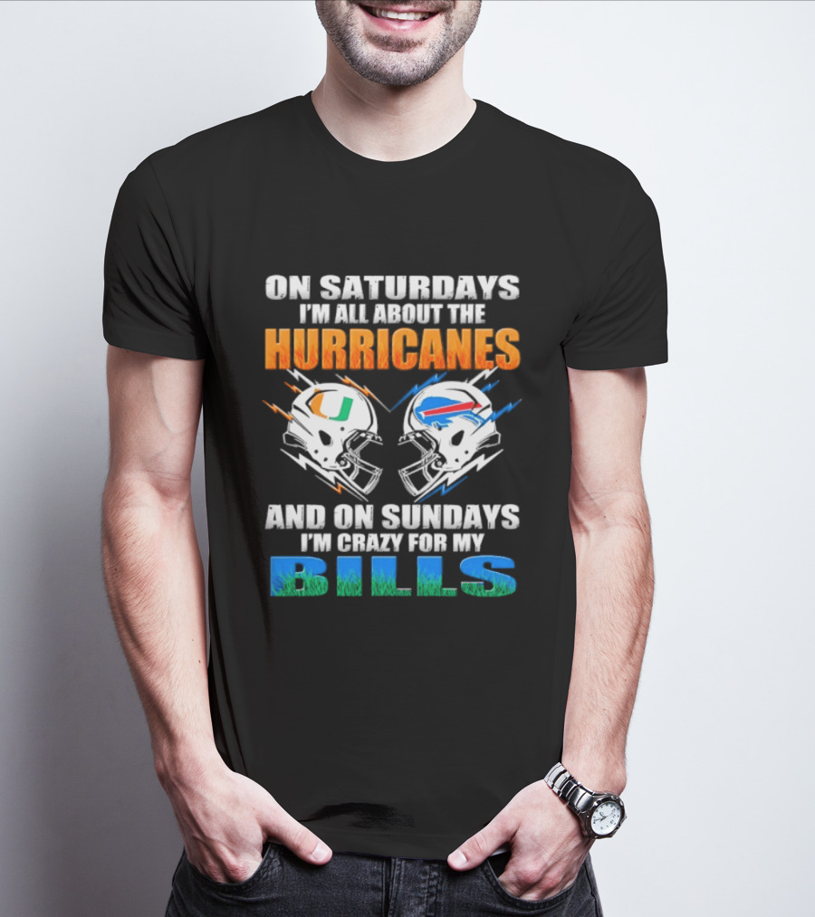 On Saturdays I'm All About The Hurricanes On Sundays I'm Crazy For My Bills T-Shirt