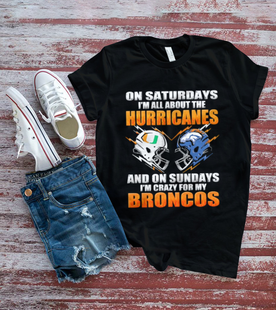 Saturdays All About Hurricanes Sundays Crazy Broncos Football Helmets T-Shirt