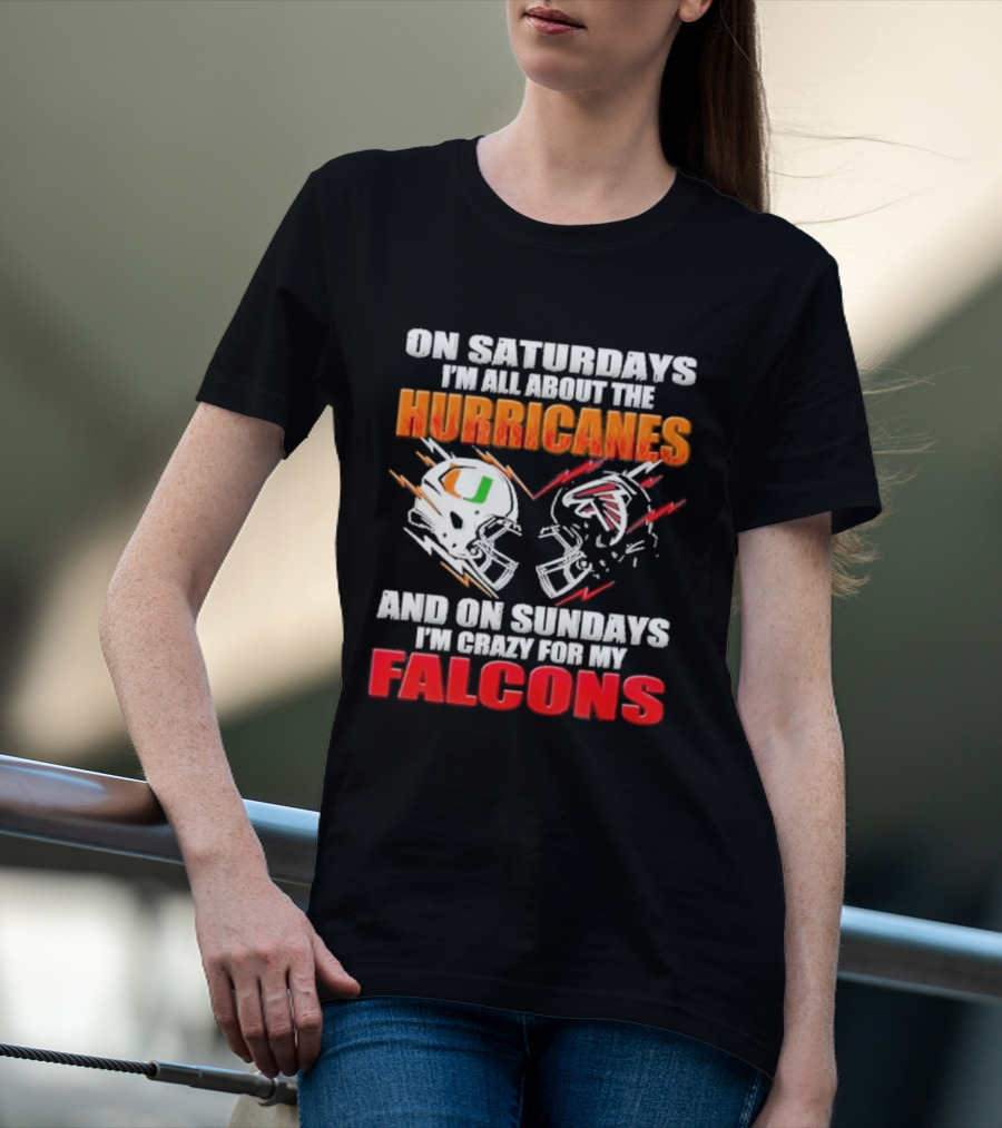 On Saturdays I'm All About The Hurricanes Football Helmet And On Sundays I'm Crazy For My Falcons Football Helmet T-Shirt