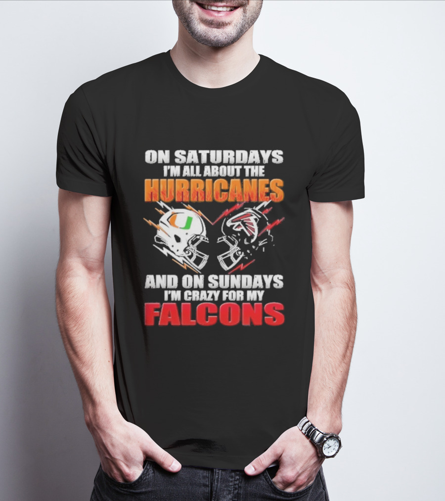 On Saturdays I'm All About The Hurricanes Football Helmet And On Sundays I'm Crazy For My Falcons Football Helmet T-Shirt