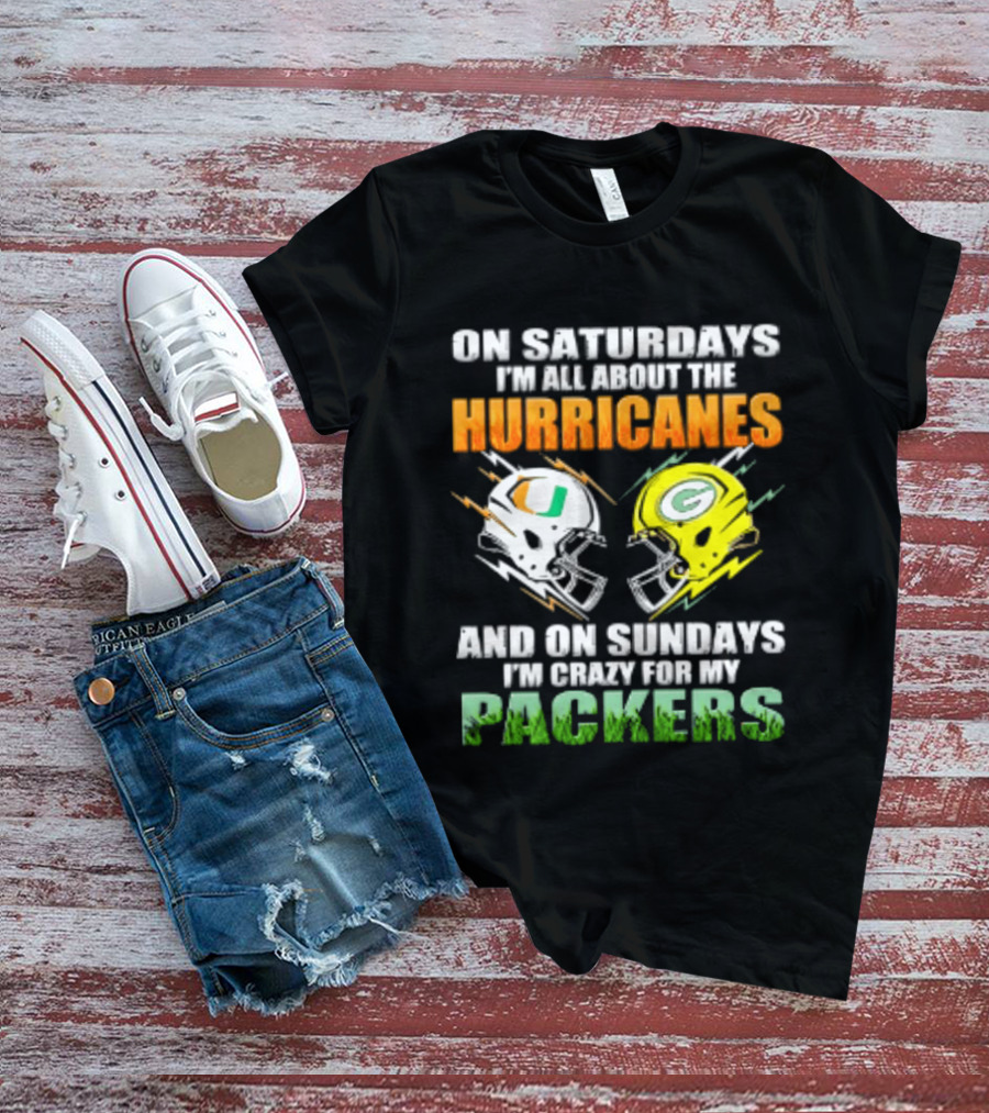 On Saturdays I'm All About The Hurricanes And On Sundays I'm Crazy For My Packers Helmet Football T-Shirt