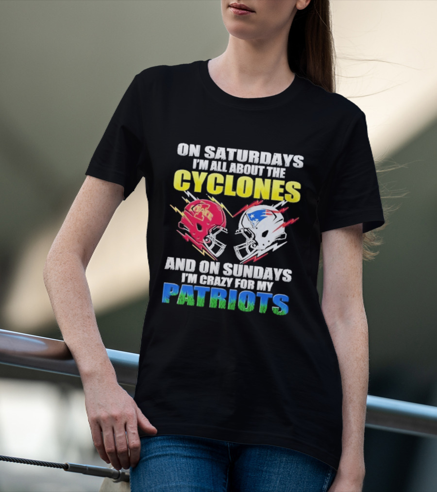 On Saturdays I'm All About The Cyclones Iowa State And On Sundays I'm Crazy For My Patriots Football Helmet Thunder T-Shirt
