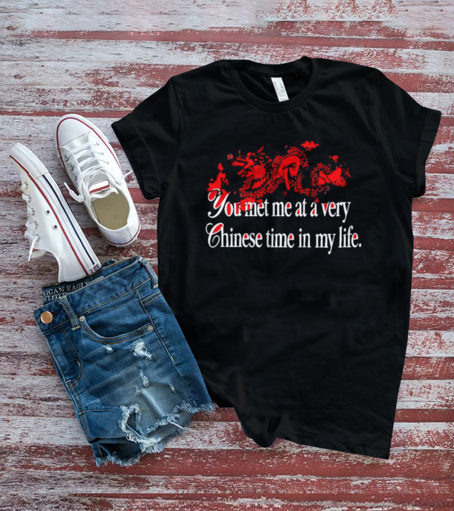 You Met Me At A Very Chinese Time In My Life Red Asian Dragon Aesthetic T-Shirt