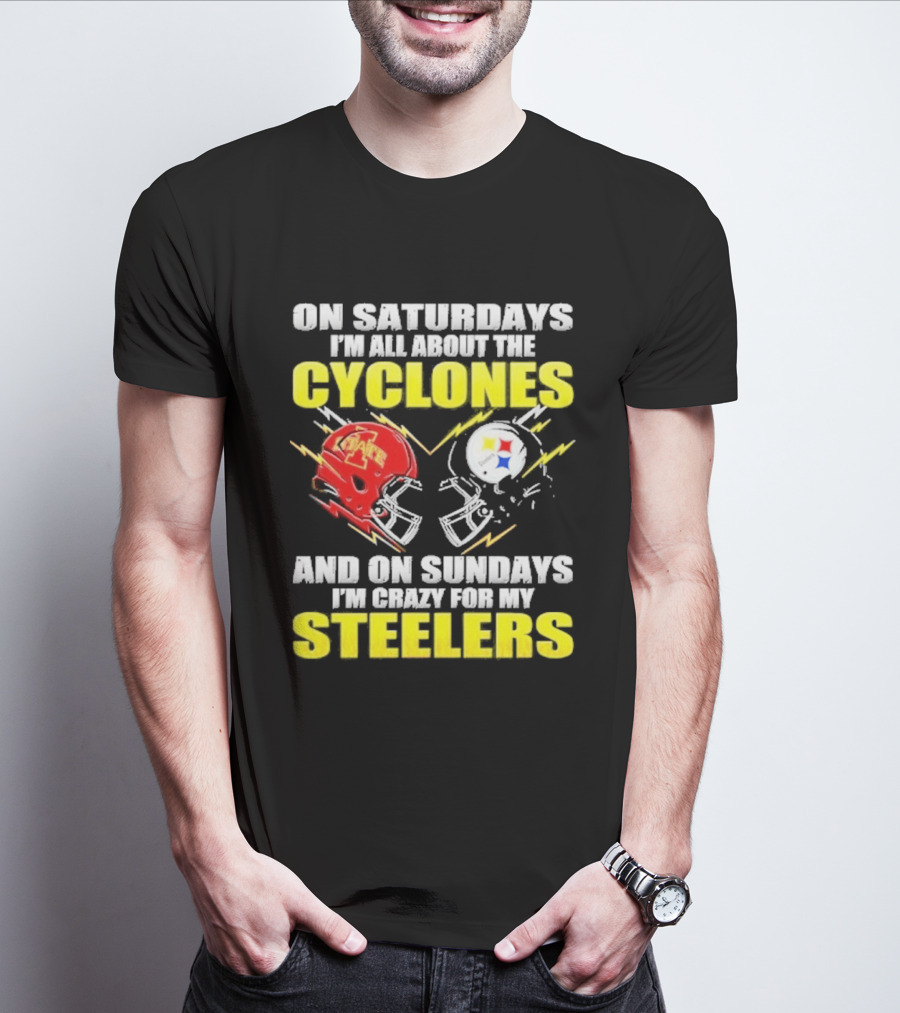 On Saturdays I'm All About The Cyclones Iowa State And On Sundays I'm Crazy For My Steelers Football Helmet T-Shirt