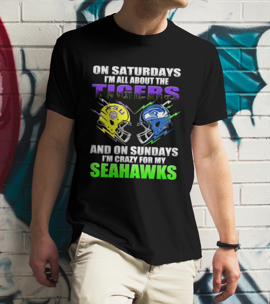 On Saturdays I'm All About The Tigers And On Sundays I'm Crazy For My Seahawks T-Shirt